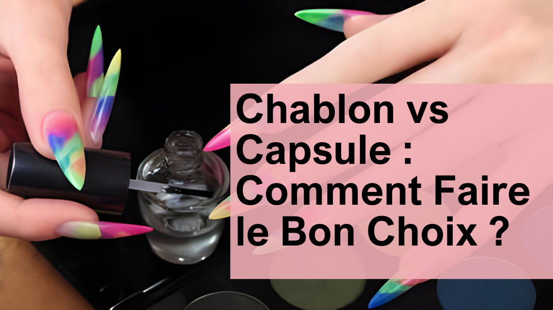 Pose Américaine vs Chablon: Guide pour Choisir la Meilleure Option pour Vos Ongles